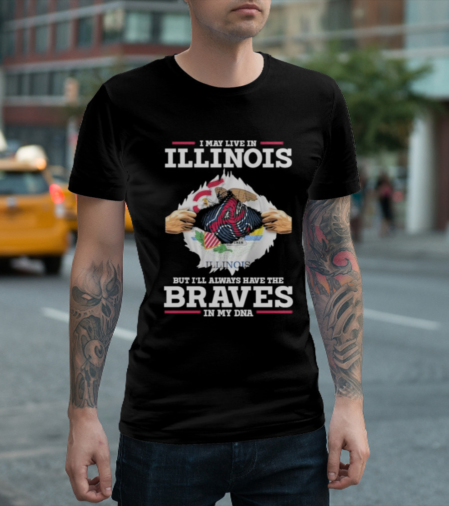 I May Live In Illinois But I'll Always Have The Braves In My Dna T-Shirt