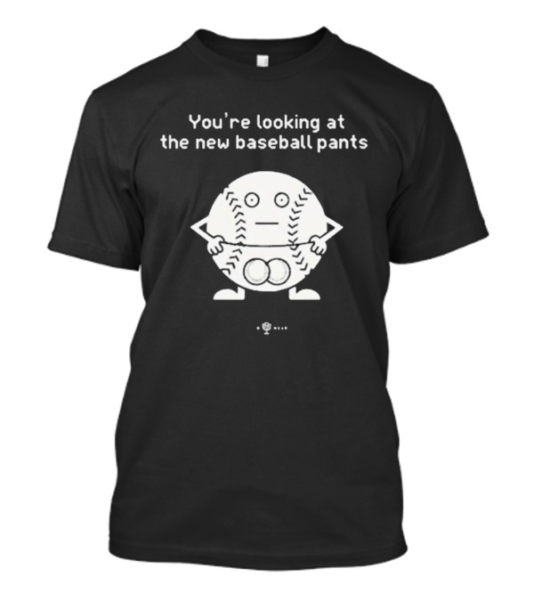 You’re Looking At The New Baseball Pants Cartoon Baseball Character T-Shirt
