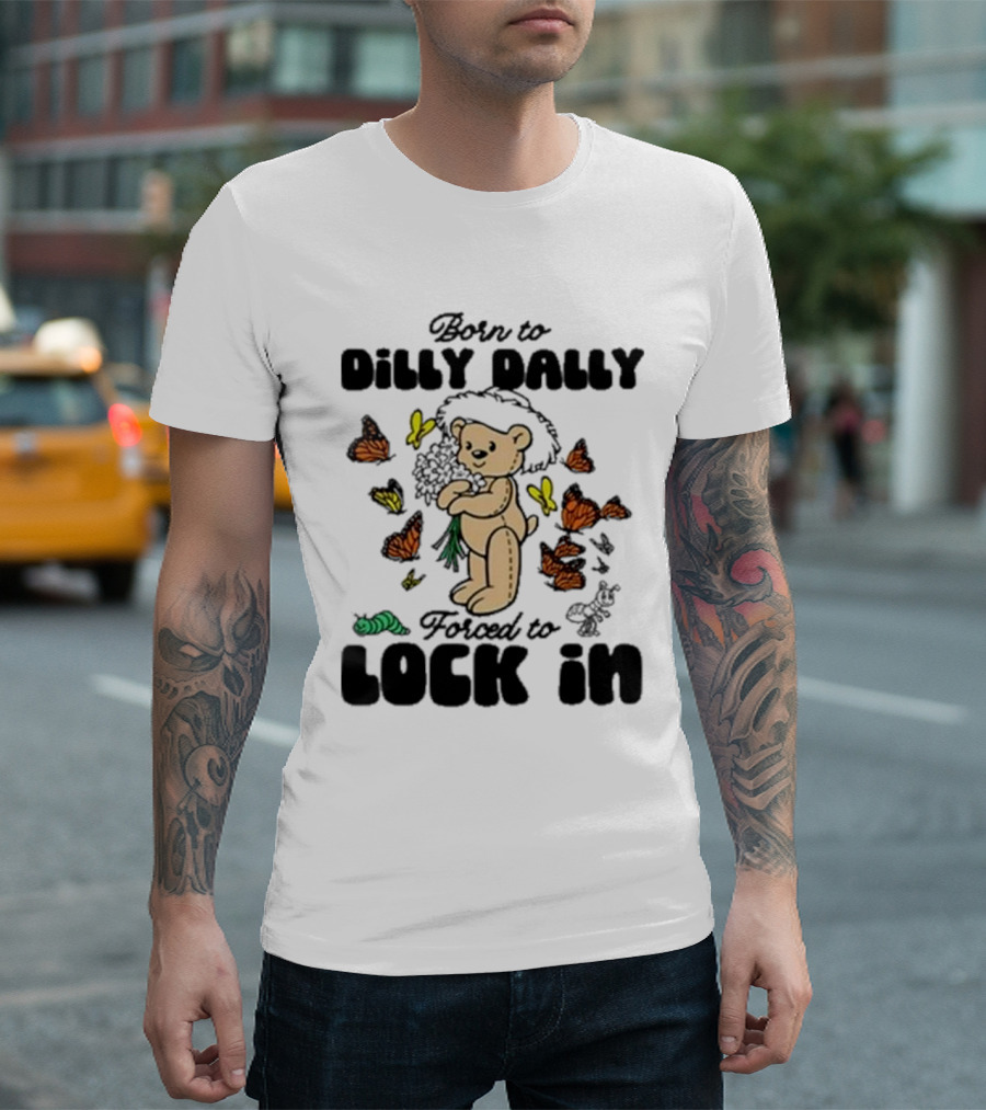 Born To Dilly Dally Forced To Lock In Butterfly Bear T-Shirt