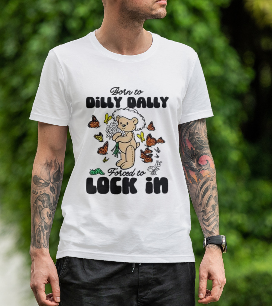 Born To Dilly Dally Forced To Lock In Butterfly Bear T-Shirt