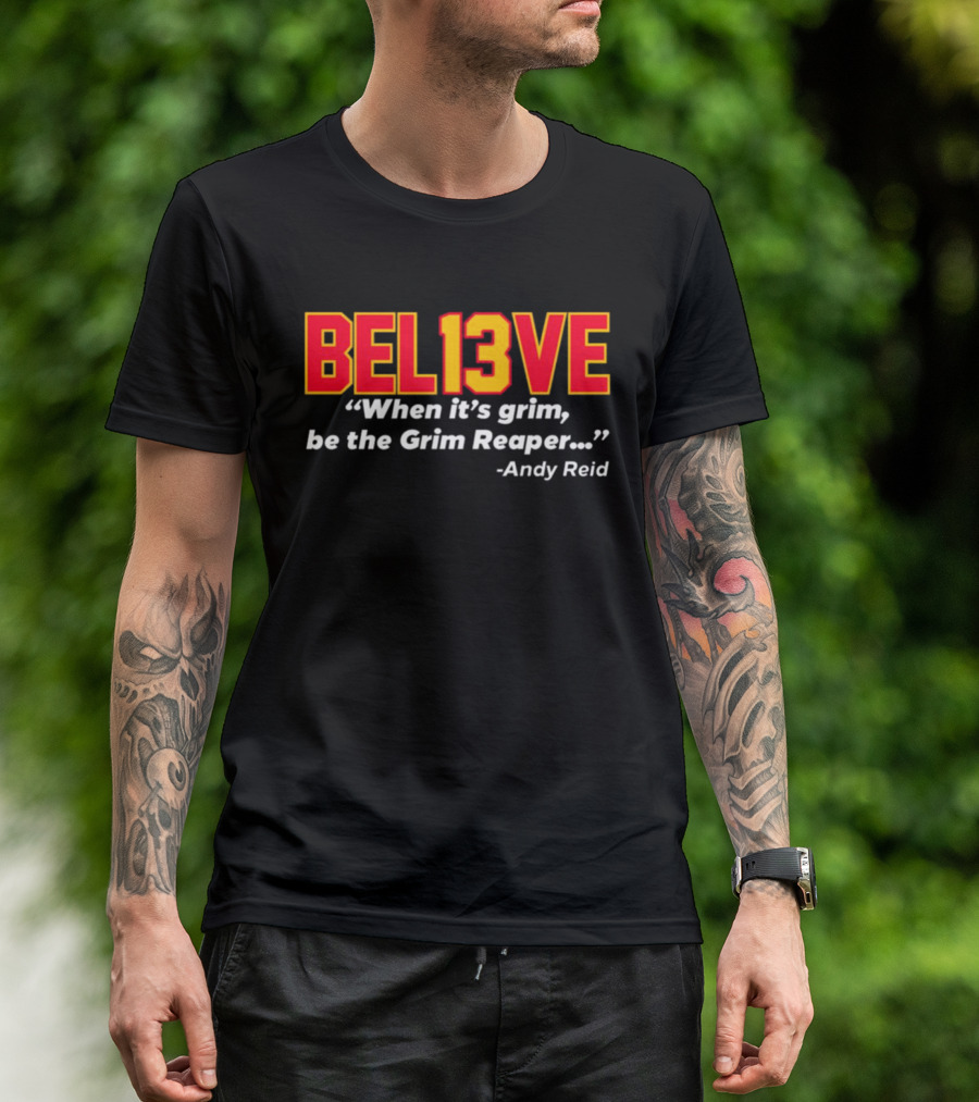 Bel13ve When It's Grim Be The Grim Reaper Andy Reid T-Shirt