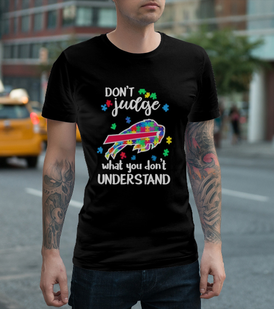Buffalo Bills Don’t Judge What You Don’t Understand Autism 2024 Puzzle Pieces T-Shirt