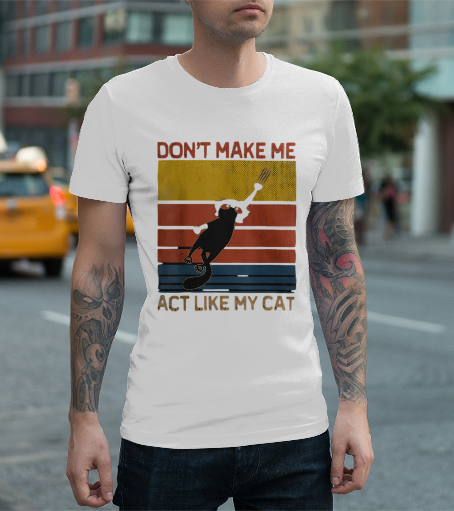 Don't Make Me Act Like My Cat Vintage Retro Style Cat Clawing Stripes T-Shirt