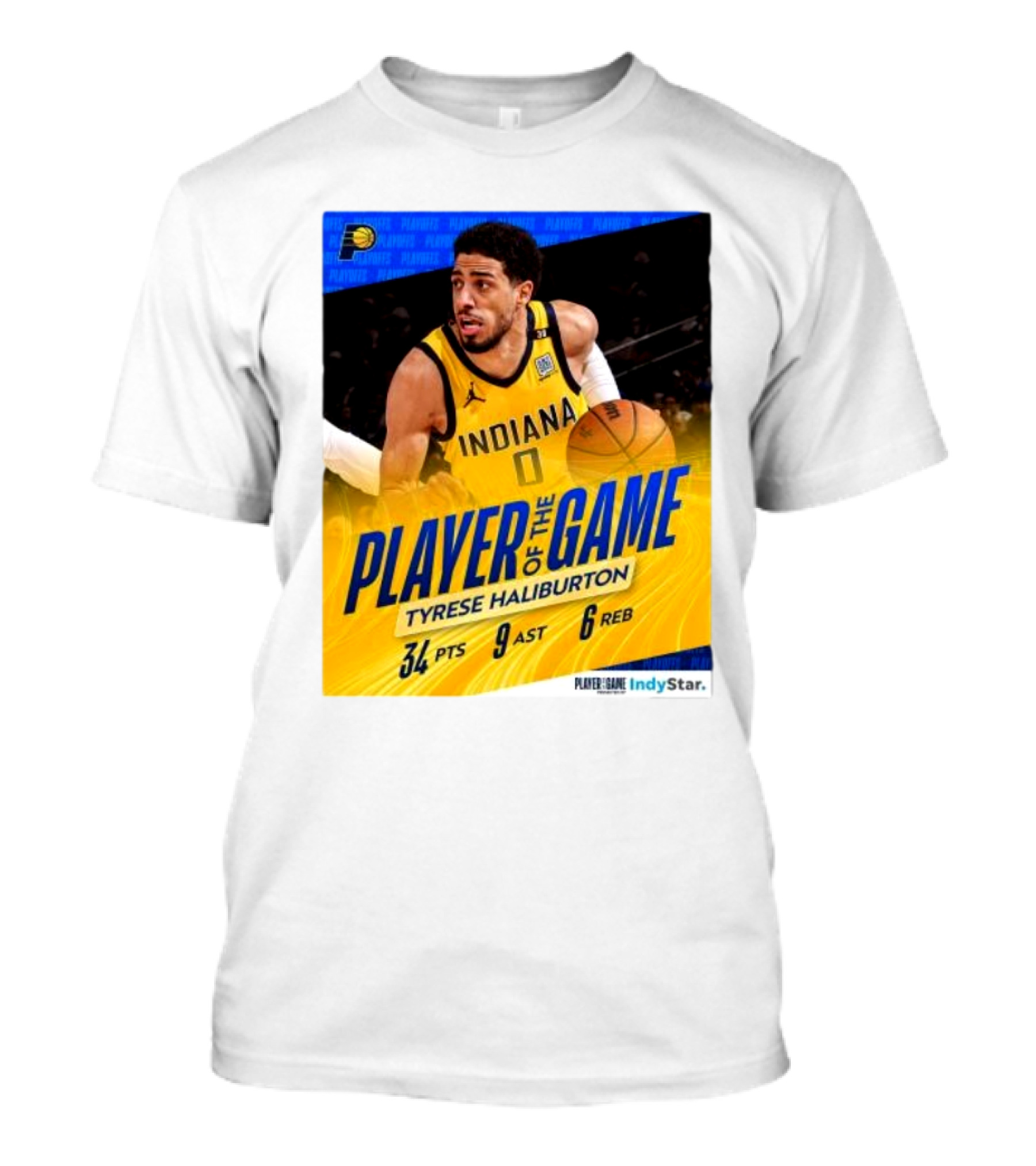 Player Of The Game Tyrese Haliburton Indiana Pacers 34 PTS 9 AST 6 REB IndyStar T-Shirt