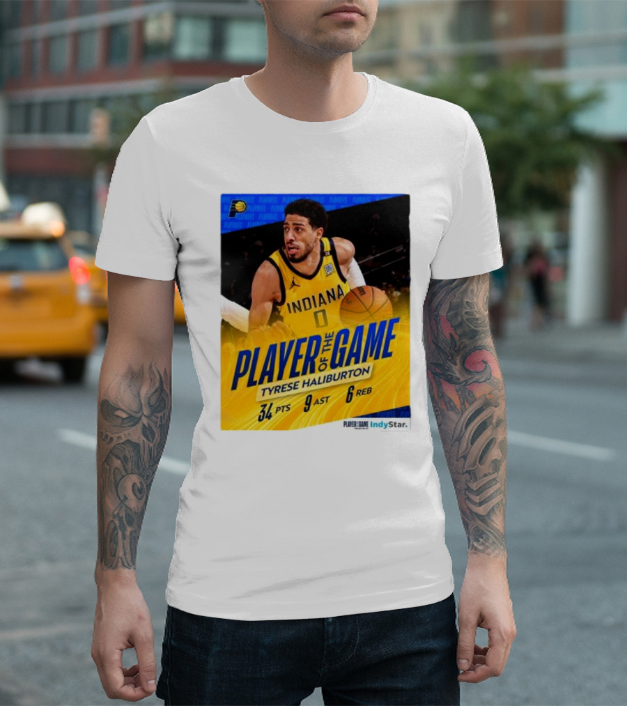 Player Of The Game Tyrese Haliburton Indiana Pacers 34 PTS 9 AST 6 REB IndyStar T-Shirt