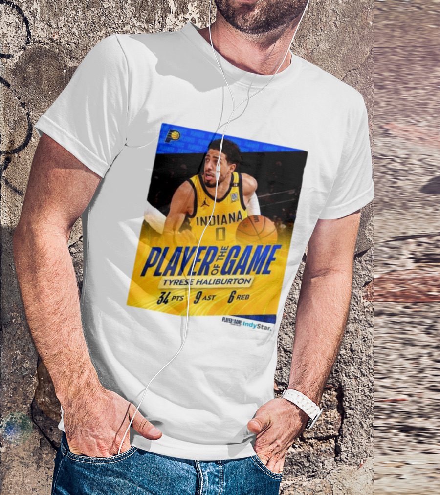 Player Of The Game Tyrese Haliburton Indiana Pacers 34 PTS 9 AST 6 REB IndyStar T-Shirt