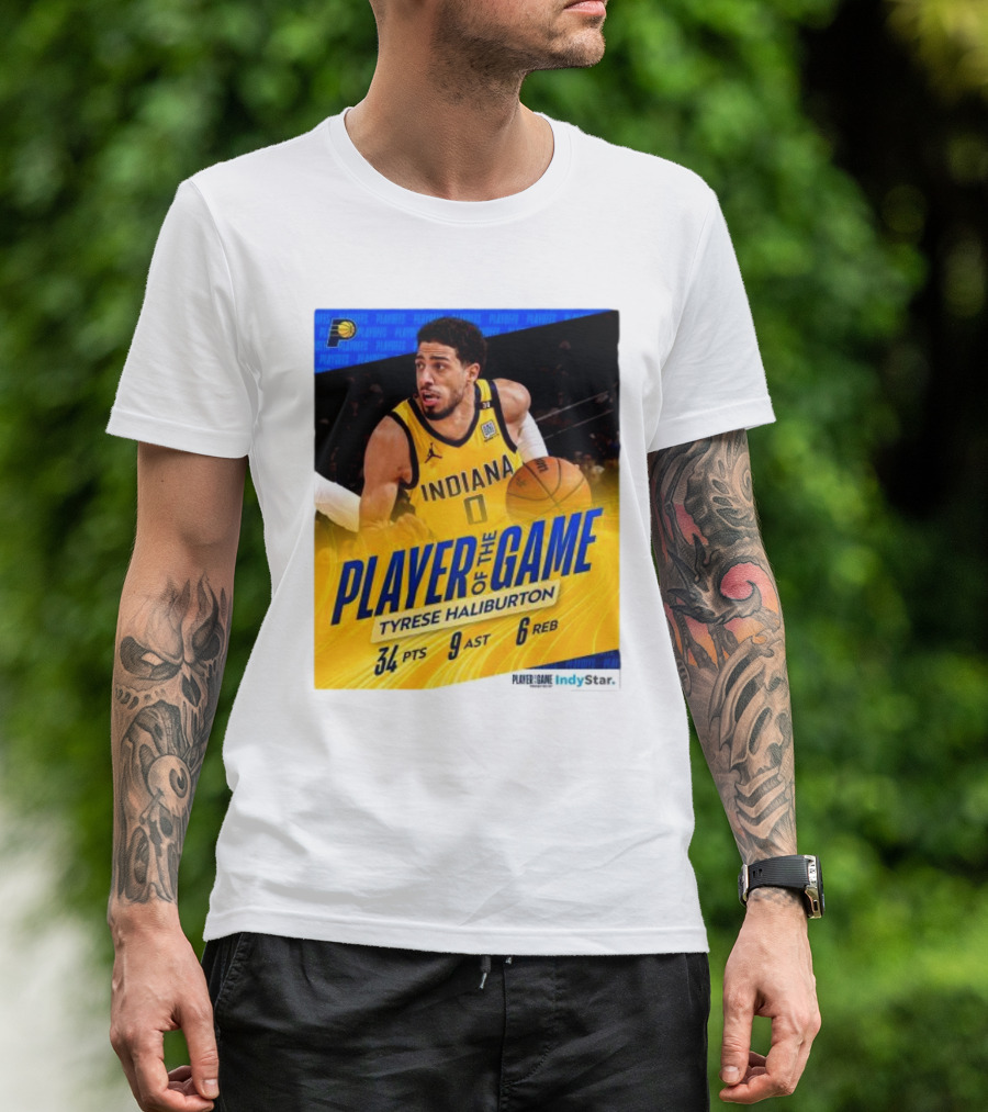 Player Of The Game Tyrese Haliburton Indiana Pacers 34 PTS 9 AST 6 REB IndyStar T-Shirt