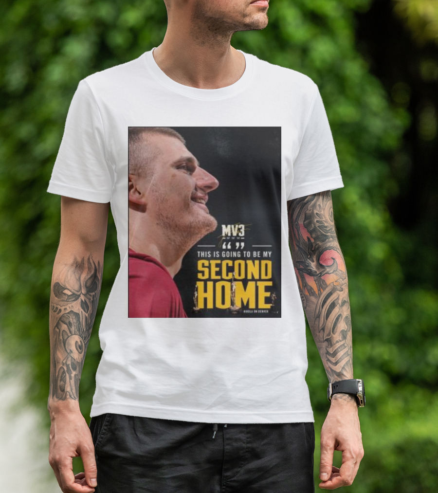 Nikola On Denver MV3 This Is Going To Be My Second Home T-Shirt