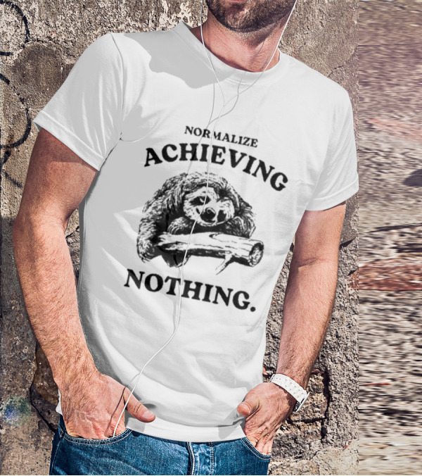 Normalize Achieving Nothing Sloth Hugging Branch T-Shirt