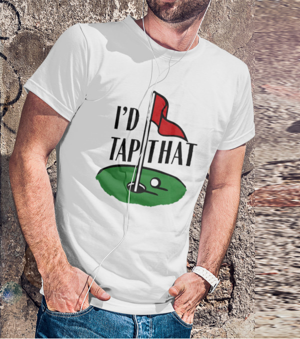I’d Tap That Golf Dad T-Shirt
