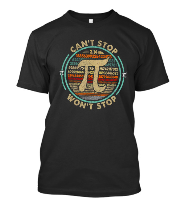Can't Stop Won't Stop Pi Day Math Club 3.14 Pi Symbol Numbers T-Shirt