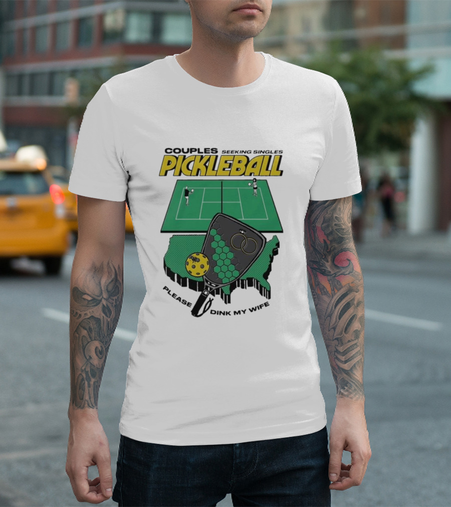 Couples Seeking Singles Pickleball Please Dink My Wife T-Shirt
