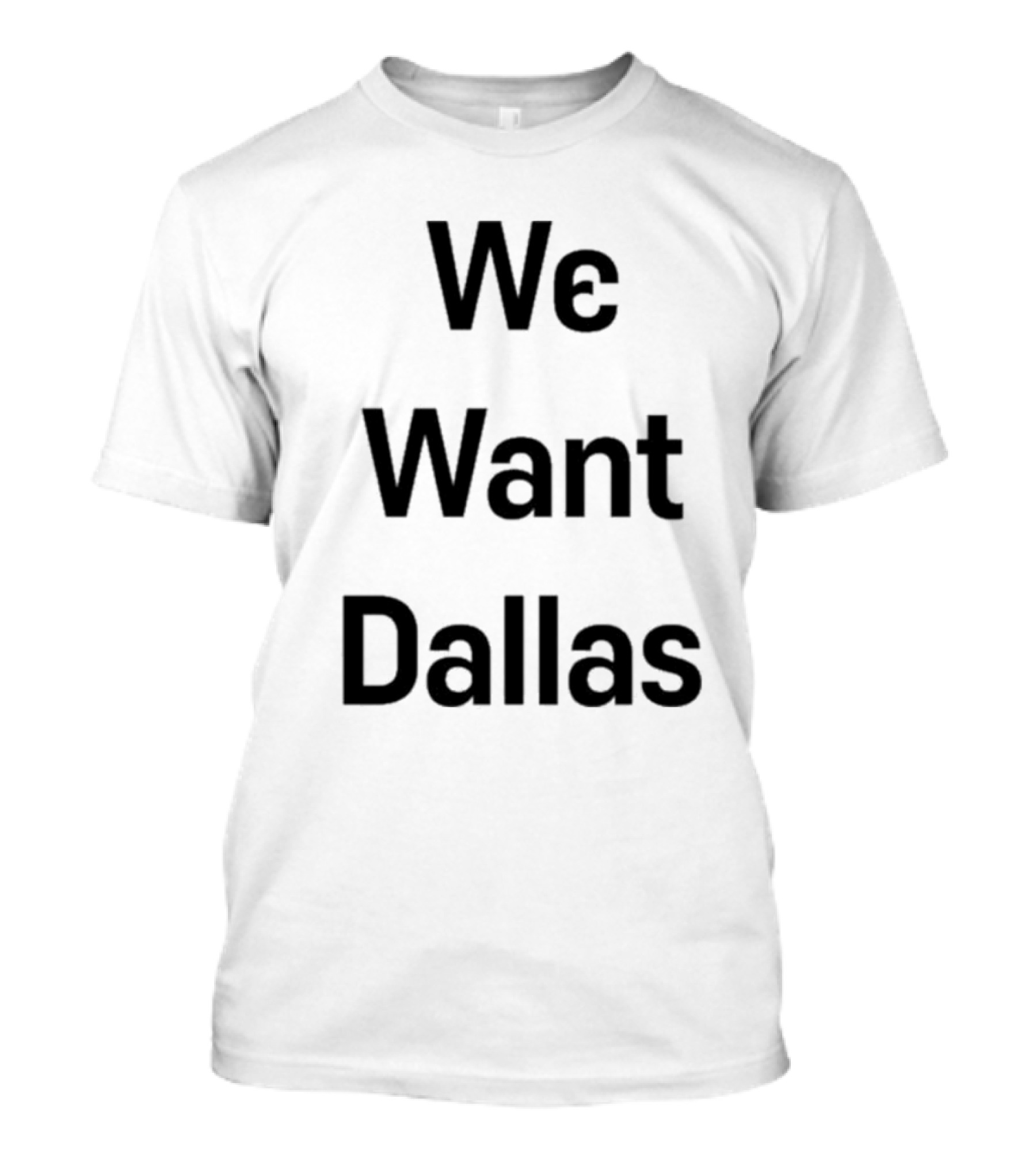 We Want Dallas Cowboys Fans Rally Cry T-Shirt