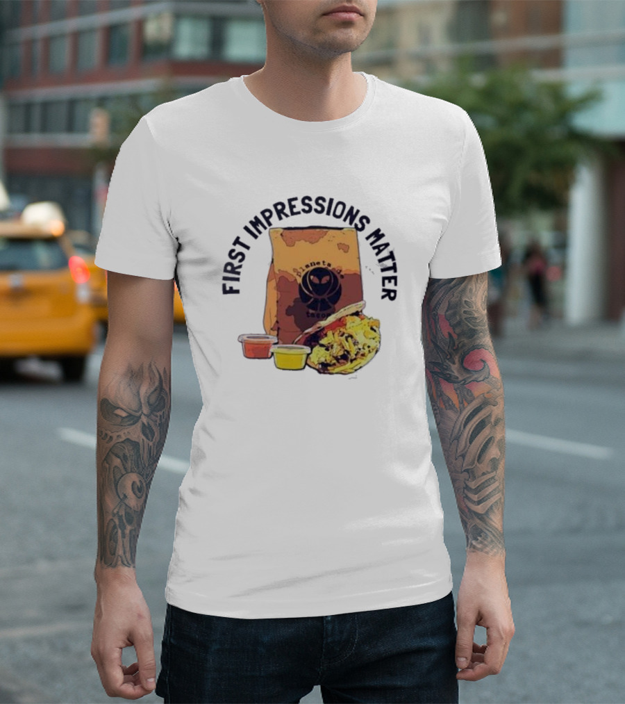 First Impressions Matter Planet Tacos Bag And Food T-Shirt