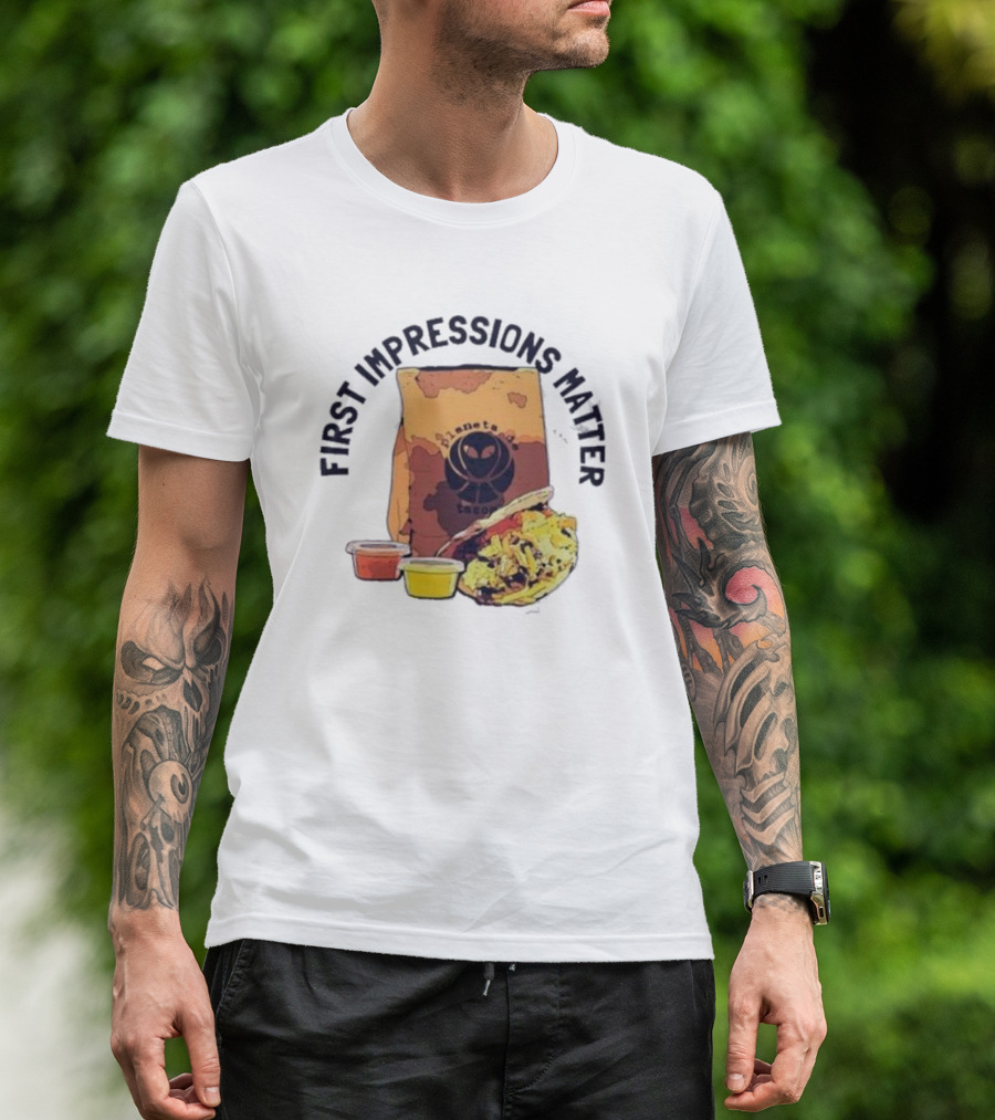 First Impressions Matter Planet Tacos Bag And Food T-Shirt