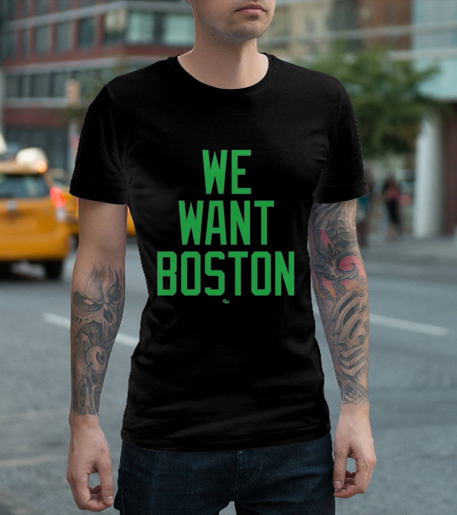 We Want Boston Jayson Tatum Basketball Celtics Fan Gear T-Shirt