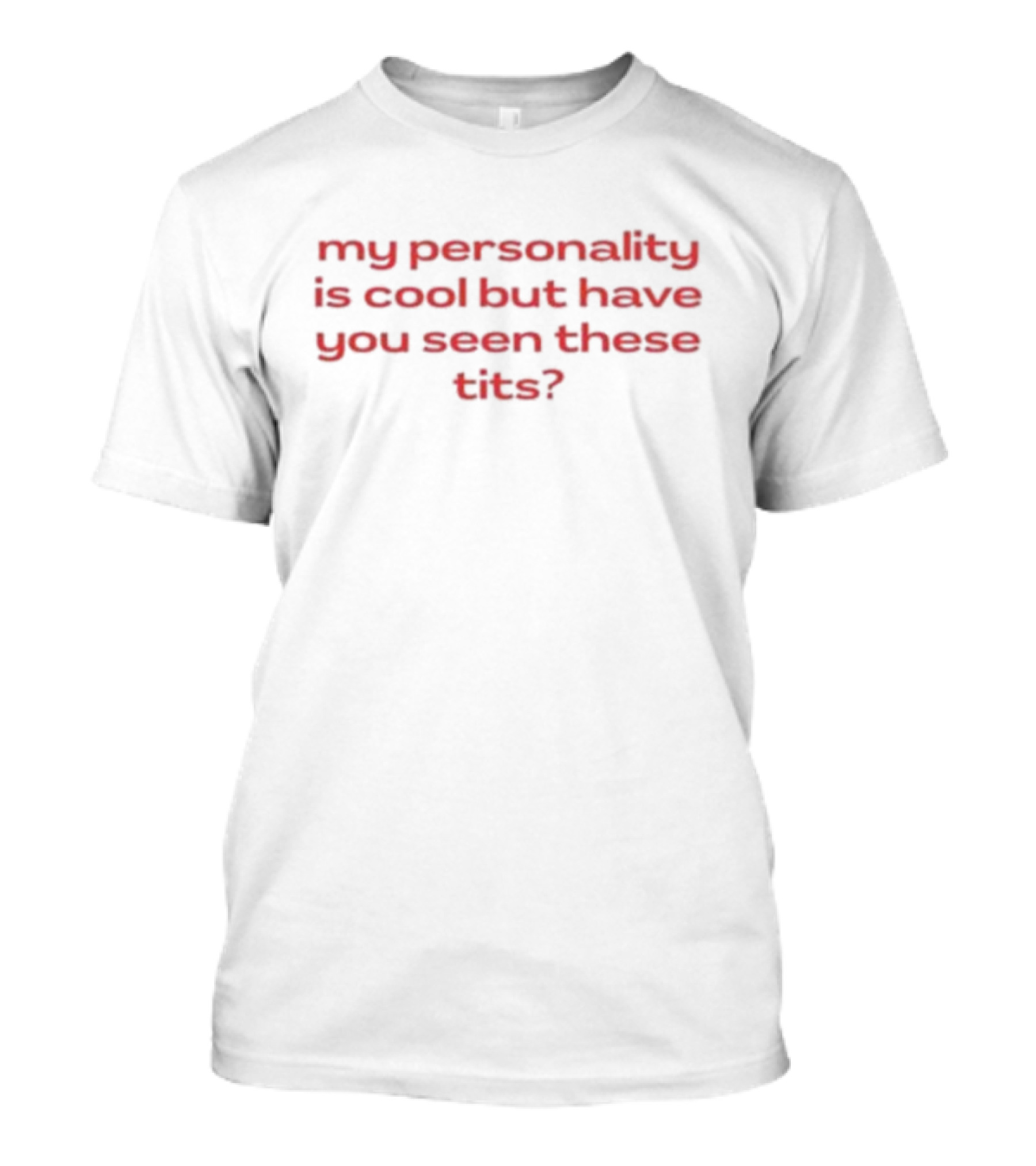 Nellie’s Print Studio My Personality Is Cool But Have You Seen These Tits T-Shirt