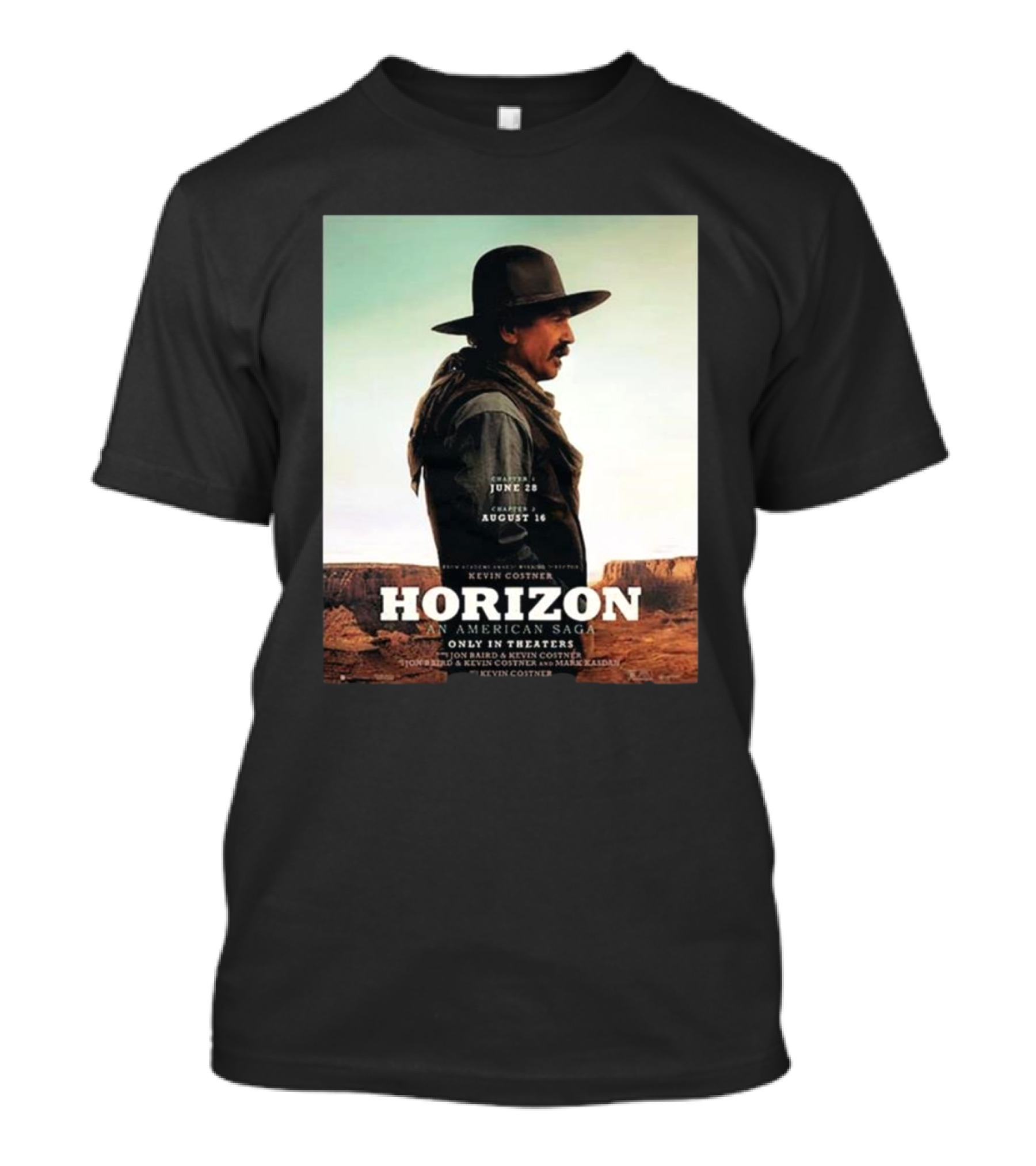 Kevin Costner Horizon An American Saga Chapter 1 June 28 Chapter 2 August 16 Only In Theaters T-Shirt