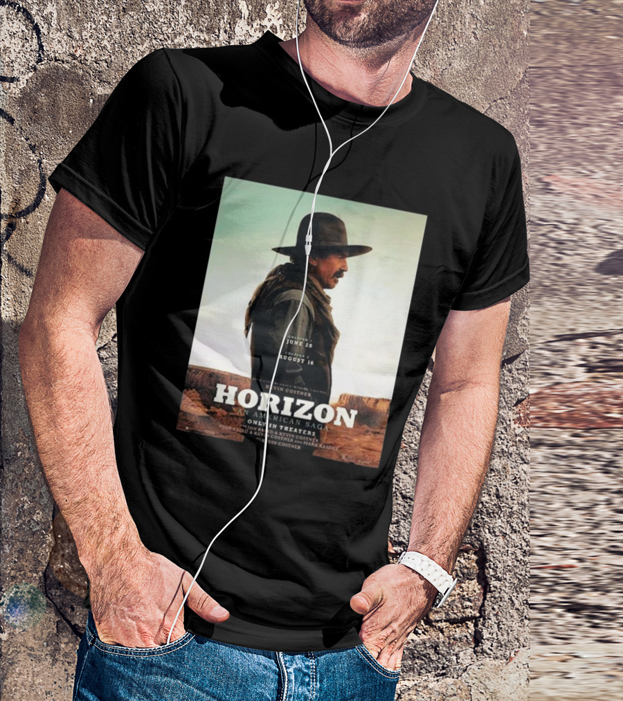 Kevin Costner Horizon An American Saga Chapter 1 June 28 Chapter 2 August 16 Only In Theaters T-Shirt