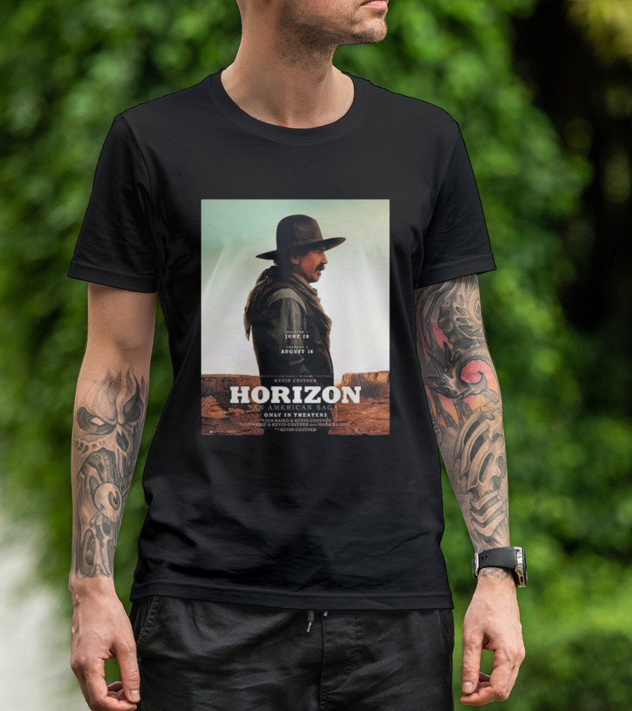 Kevin Costner Horizon An American Saga Chapter 1 June 28 Chapter 2 August 16 Only In Theaters T-Shirt