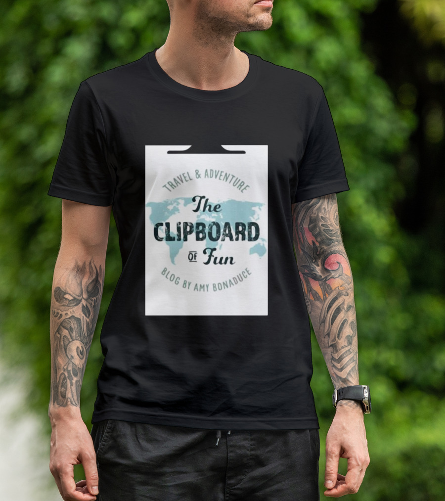 Travel And Adventure Blog The Clipboard Of Fun By Amy Bonaduce T-Shirt