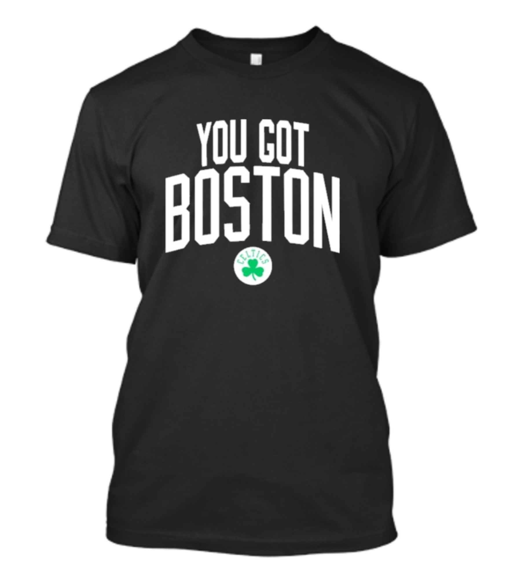 You Got Boston Celtics T-Shirt