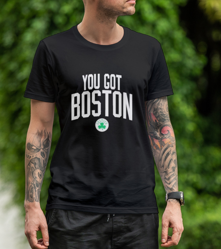 You Got Boston Celtics T-Shirt