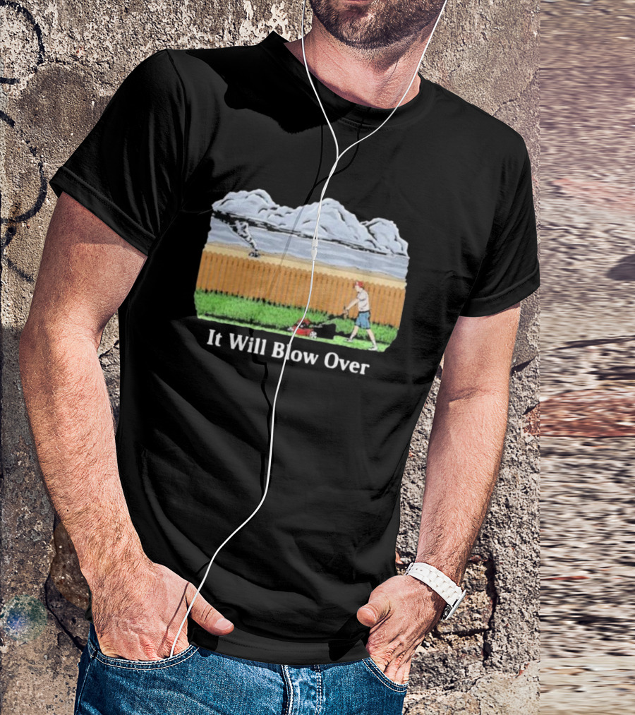It Will Blow Over Funny Lawn Mowing Tornado Scene T-Shirt
