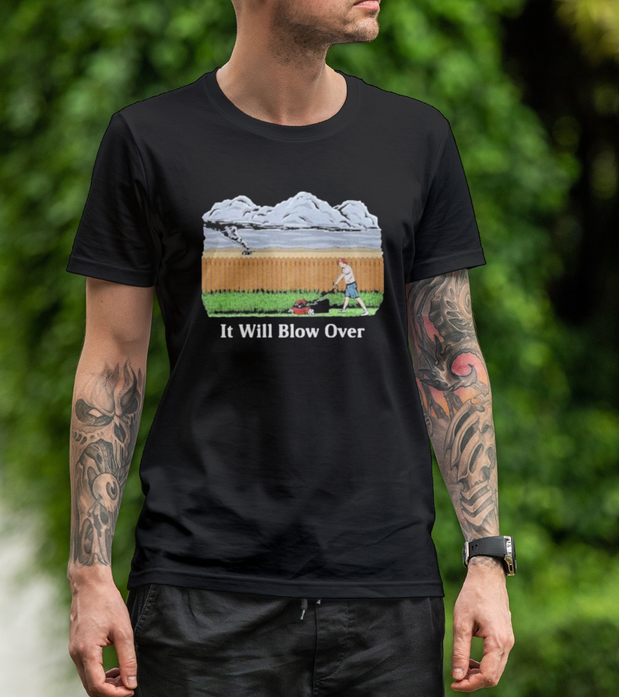 It Will Blow Over Funny Lawn Mowing Tornado Scene T-Shirt