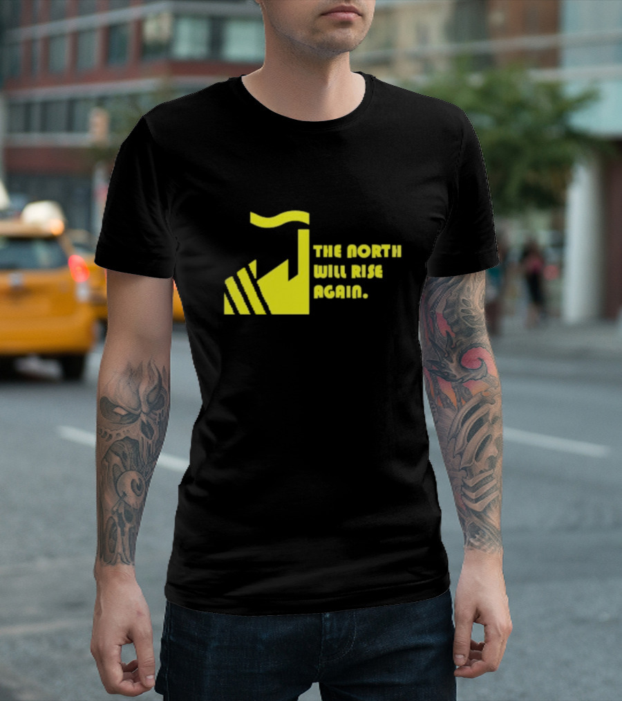 The North Will Rise Again T-Shirt