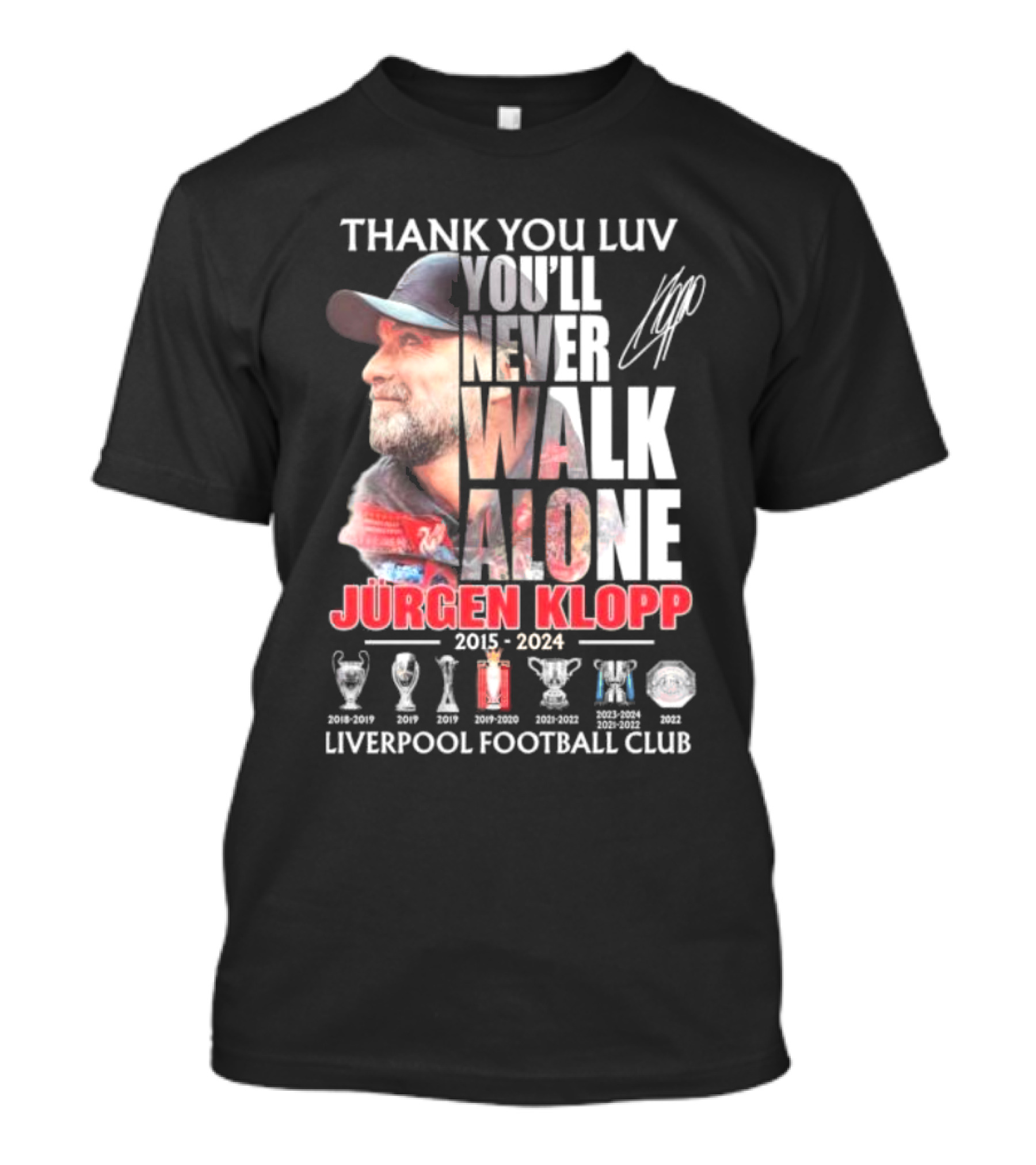 Thank You Luv You'll Never Walk Alone Jürgen Klopp 2015-2024 Liverpool Football Club Achievements Signature T-Shirt