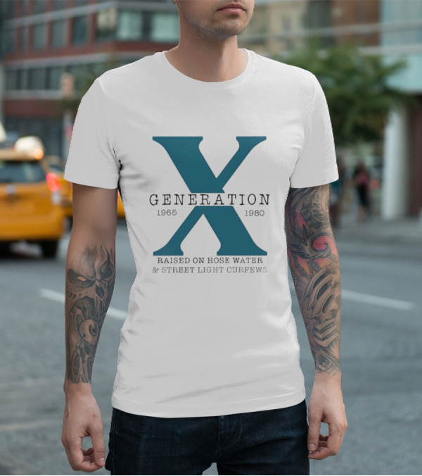 Generation X 1965 1980 Raised On Hose Water Street Light Curfews T-Shirt