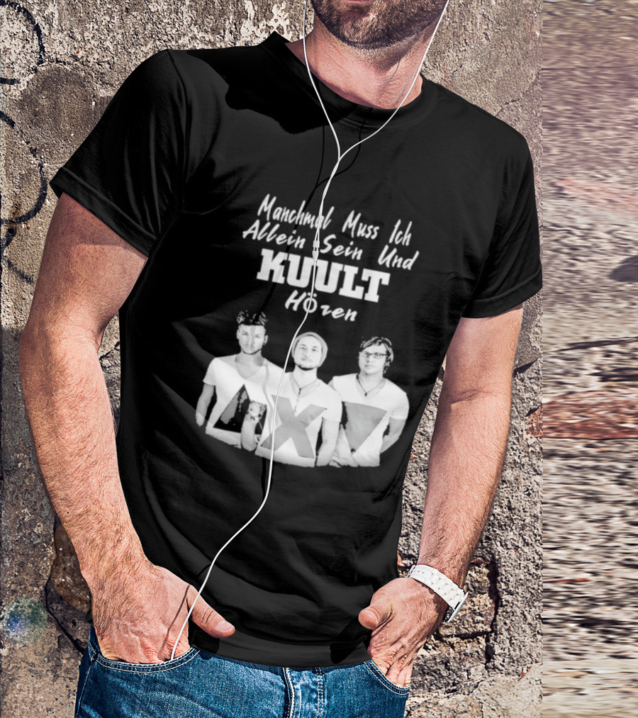Manchmal Muss Ich Allein Sein Und Kuult Horen Kuult Band Members T-Shirt