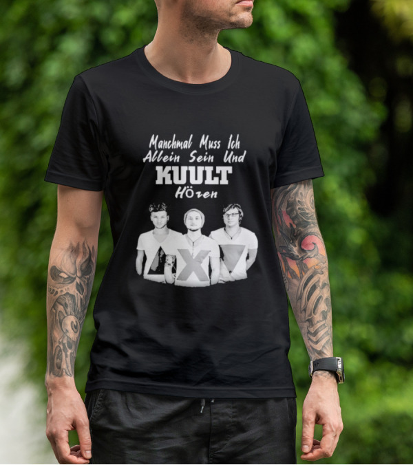 Manchmal Muss Ich Allein Sein Und Kuult Horen Kuult Band Members T-Shirt