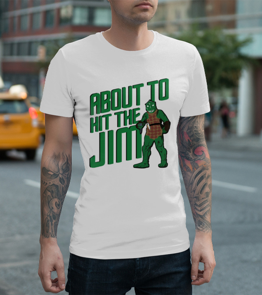 ABOUT TO HIT THE JIM LIZARD WARRIOR FITNESS PUN T-Shirt