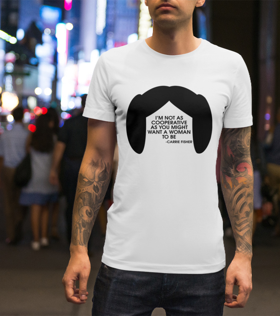 Carrie Fisher I'm Not As Cooperative As You Might Want A Woman To Be Iconic Hairstyle T-Shirt