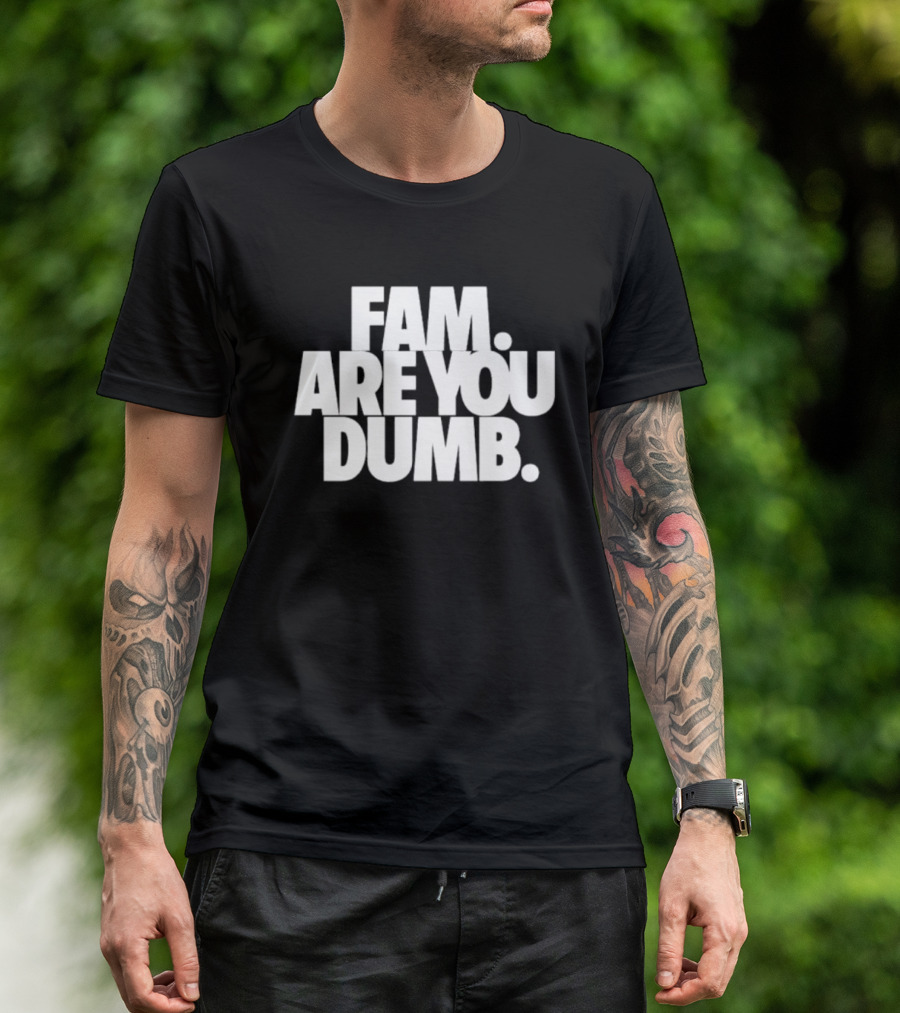 Fam Are You Dumb Text T-Shirt
