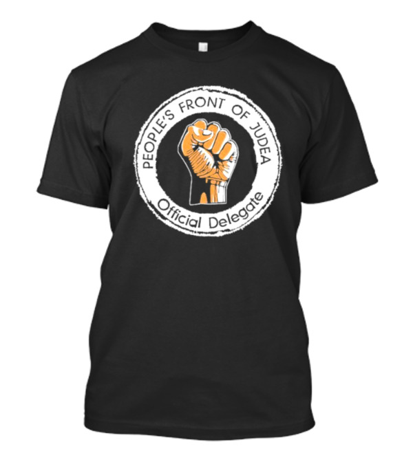 People's Front Of Judea Official Delegate Fist T-Shirt