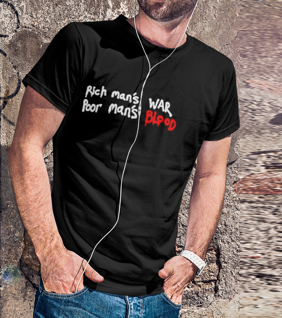 Rich Man’s War Poor Man’s Blood Bold Red Text Contrast T-Shirt