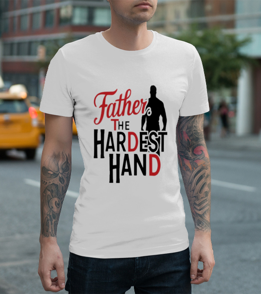 Father The Hardest Hand Father's Day T-Shirt