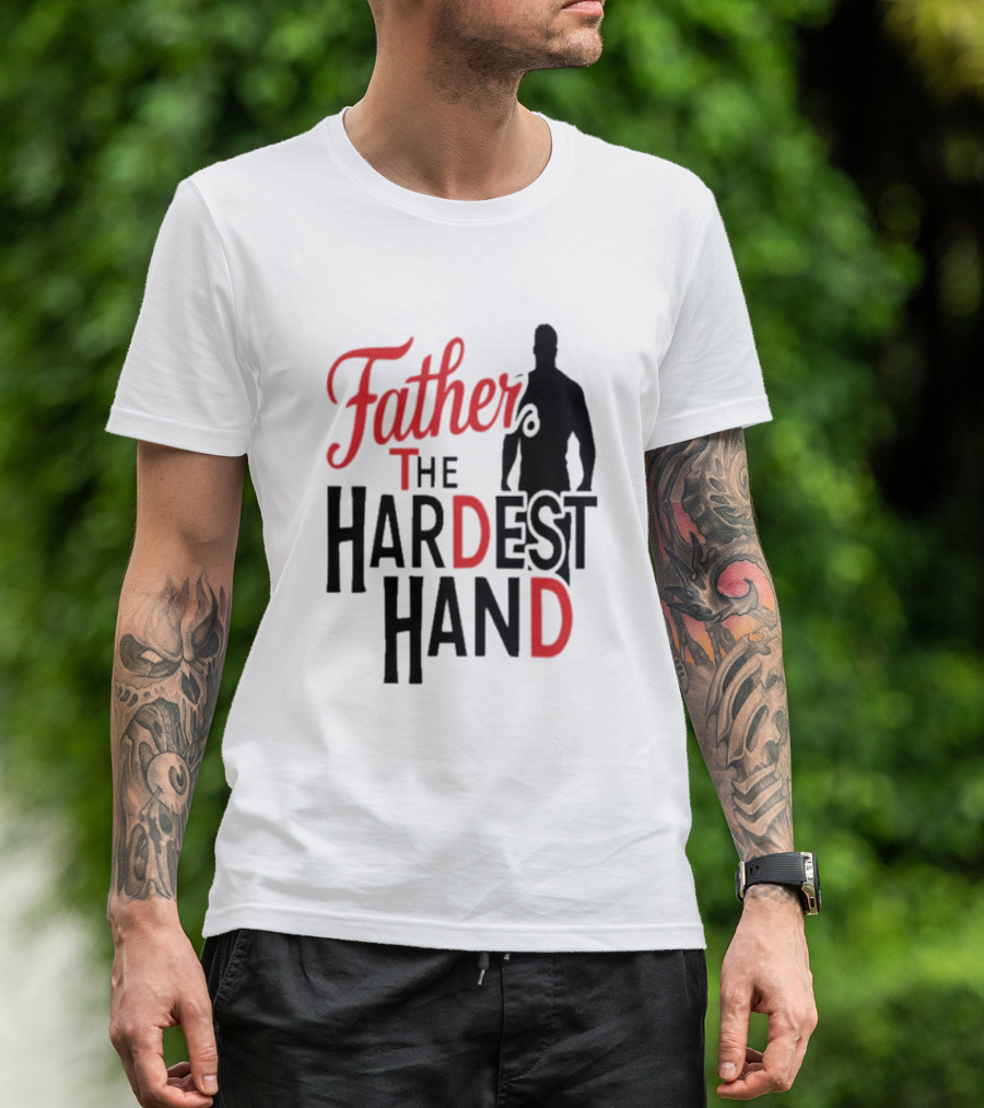 Father The Hardest Hand Father's Day T-Shirt