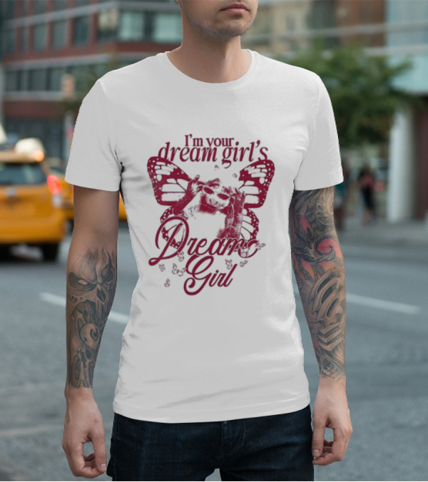I’m Your Dream Girl’s Dream Girl Butterfly Wings T-Shirt