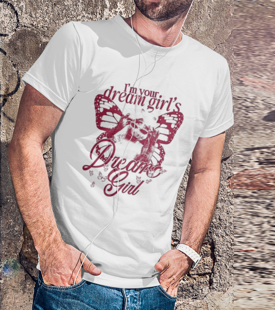 I’m Your Dream Girl’s Dream Girl Butterfly Wings T-Shirt