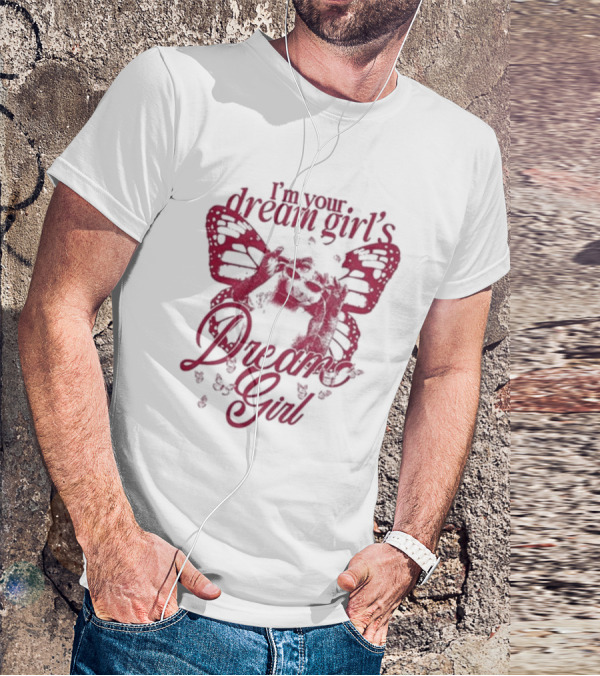 I’m Your Dream Girl’s Dream Girl Butterfly Wings T-Shirt