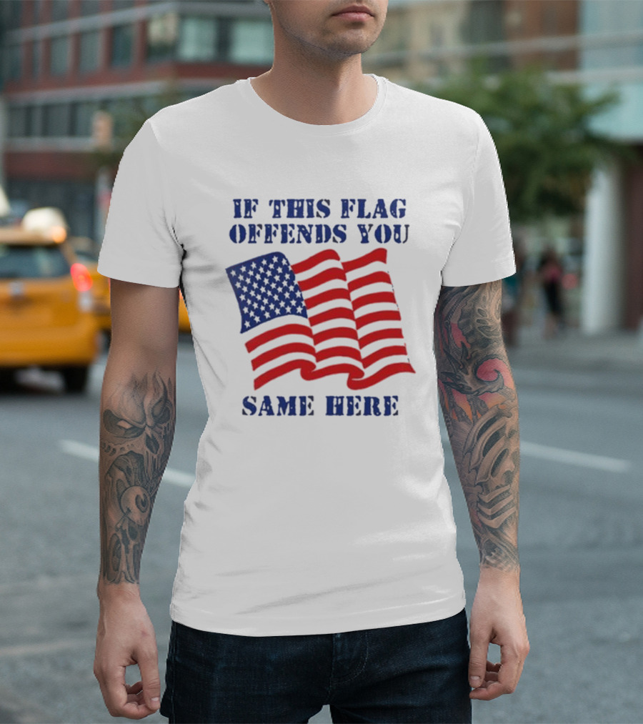 If This American Flag Offends You Same Here T-Shirt