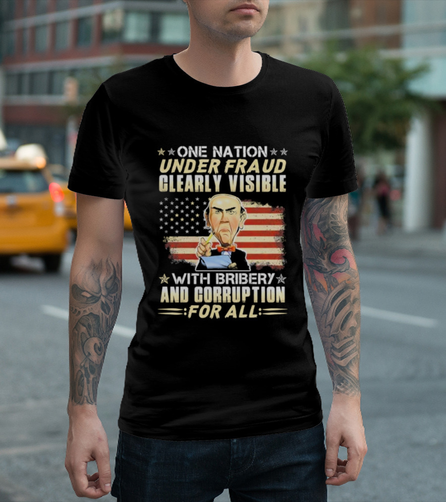 Jeff Dunham One Nation Under Fraud Clearly Visible With Bribery And Corruption For All American Flag Puppet Caricature T-Shirt