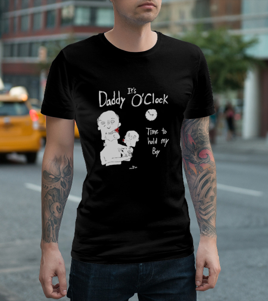 It's Daddy O'Clock Time To Hold My Boy T-Shirt