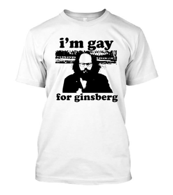 I'm Gay For Ginsberg T-Shirt