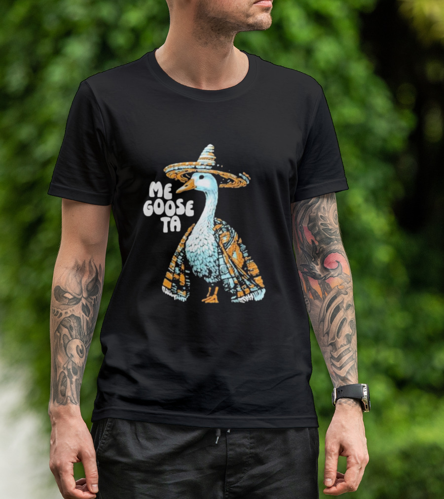 Me Goose Ta Full Color Goose In Sombrero And Poncho T-Shirt