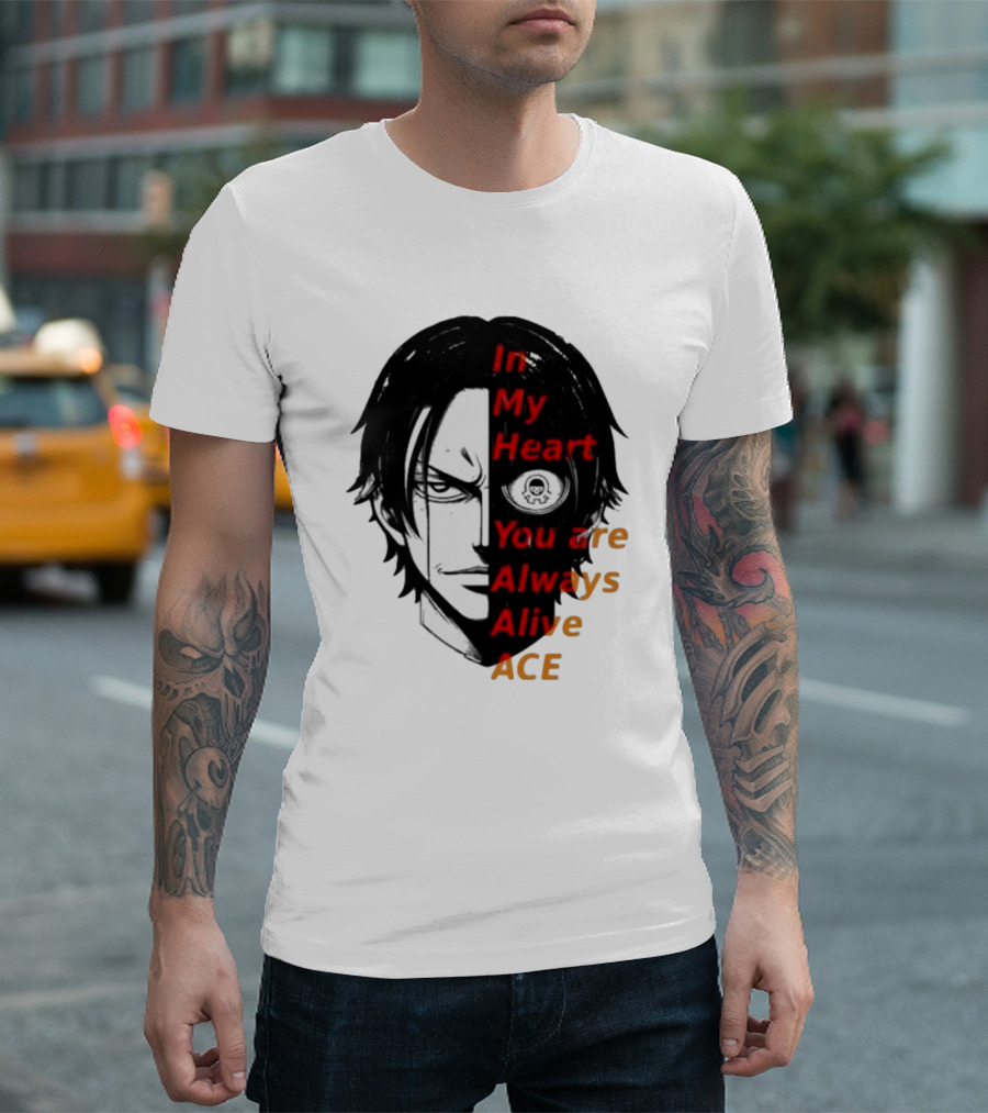 In My Heart You Are Always Alive Ace One Piece T-Shirt
